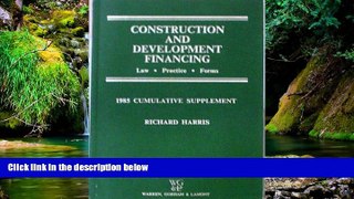 READ FULL  Construction and Development Financing: Law Practice Forms: 1985 Cumulative Supplement