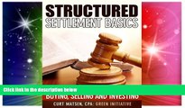 Must Have  Structured Settlement Basics - Understanding Structured Settlement Buying, Selling and