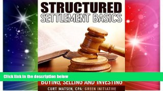 Must Have  Structured Settlement Basics - Understanding Structured Settlement Buying, Selling and