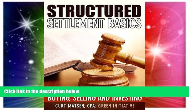 Must Have Structured Settlement Basics - Understanding Structured Settlement Buying, Selling and