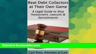 Must Have  Beat Debt Collectors at Their Own Game: A Legal Guide to Stop Harassment, Lawsuits