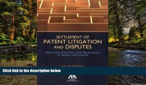 READ FULL  Settlement of Patent Litigation and Disputes: Improving Decisions and Agreements to