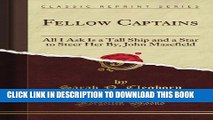 [PDF] Fellow Captains: All I Ask Is a Tall Ship and a Star to Steer Her By, John Masefield
