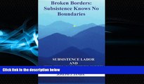 EBOOK ONLINE  Broken Borders: Subsistence Knows No Boundaries: Subsistence Labor and the Human
