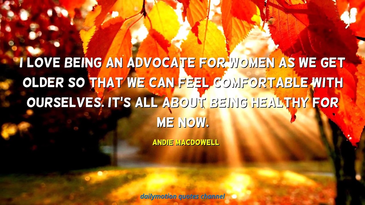 Andie MacDowell Quotes #2