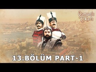 Osmanlı Tokadı - 13.Bölüm - Part 1