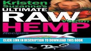 [PDF] Kristen Suzanne s ULTIMATE Raw Vegan Hemp Recipes: Fast   Easy Raw Food Hemp Recipes for