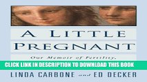 [PDF] A Little Pregnant: Our Memoir of Fertility, Infertility, and a Marriage Popular Online