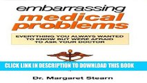 [PDF] Embarrassing Medical Problems: Everything You Always Wanted to Know But Were Afraid to Ask