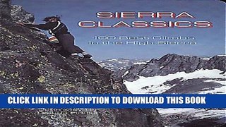 [PDF] Sierra Classics: 100 Best Climbs in the High Sierra Full Online