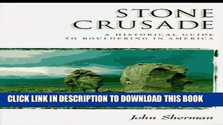[PDF] Stone Crusade: A Historical Guide to the Bouldering in America Popular Online