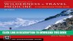 New Book Wilderness   Travel Medicine: A Comprehensive Guide, 4th Edition