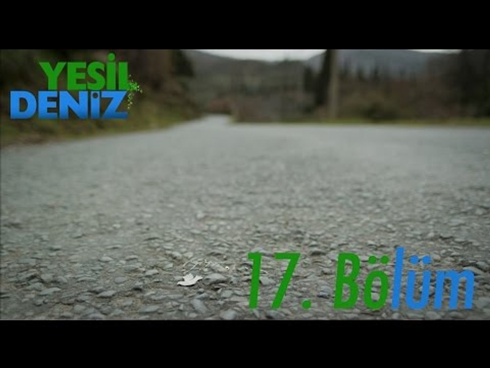 17. Bölüm “Kırmızı Ayakkabı” / Yeşil Deniz (1080p)