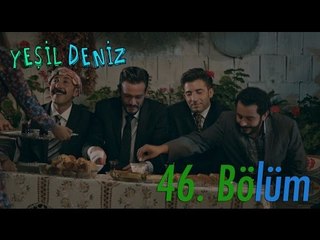 46. Bölüm “Seven adam kendini aşmaa bilcek" / Yeşil Deniz (1080p)