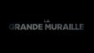 LA GRANDE MURAILLE (2016) Bande Annonce VF - HD