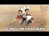 Osmanli Tokadı - 15.Bölüm Fragman