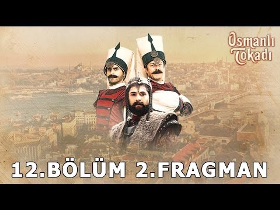 Osmanli Tokadı - 12.Bölüm 2.Fragman