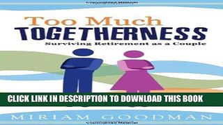 [PDF] Too Much Togetherness: Surviving Retirement as a Couple Full Collection