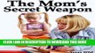 [PDF] The Mom s Secret Weapon - The Ultimate Guide To Raise Happy, Successful and Stress-Free Kids