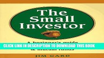 [PDF] The Small Investor: A Beginner s Guide to Stocks, Bonds, and Mutual Funds Full Online