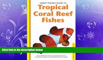 Popular Book Handy Pocket Guide to Tropical Coral Reef Fishes (Handy Pocket Guides)