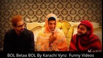 BOL Betaa BOL By Karachi Vynz  Funny Videos