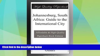 Big Deals  Johannesburg, South Africa: Guide to the International City  Full Read Best Seller