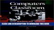 New Book Computers in the Classroom: How Teachers and Students Are Using Technology to Transform