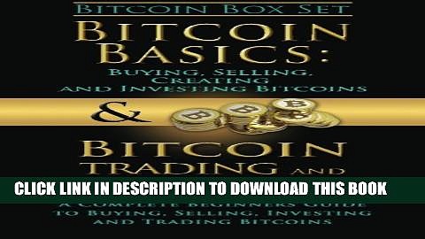 [PDF] Bitcoin Box Set: Bitcoin Basics and Bitcoin Trading and Investing – The Digital Currency of