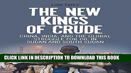 New Book The New Kings of Crude: China, India, and the Global Struggle for Oil in Sudan and South