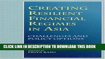 [Read PDF] Creating Resilient Financial Regimes in Asia: Challenges and Policy Options Download Free