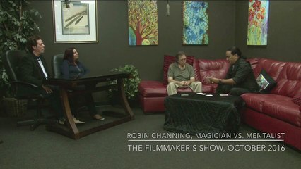 Robin Channing, The Filmmaker's Show, October 2016, Magician Vs. Mentalist