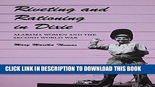 [PDF] Riveting and Rationing in Dixie: Alabama Women and the Second World War Popular Online