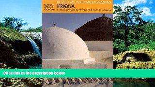 Must Have PDF  Ifriqiya: Thirteen Centuries of Art and Architecture in Tunisia (Museum With No