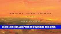 [PDF] Bright Dead Things: Poems Full Online
