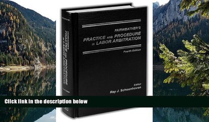 READ NOW  Fairweather s Practice and Procedure in Labor Arbitration  Premium Ebooks Full PDF