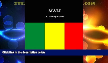 Big Deals  Mali: A Country Profile  Full Read Best Seller