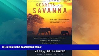 Big Deals  Secrets of the Savanna: Twenty-three Years in the African Wilderness Unraveling the