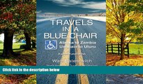 Must Have PDF  TRAVELS IN A BLUE CHAIR: Alaska to Zambia Ushuaia to Uluru  Best Seller Books Best