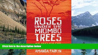 Must Have PDF  Roses Under the Miombo Trees: An English Girl in Rhodesia  Best Seller Books Most