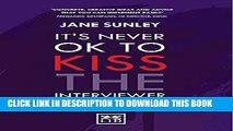 [PDF] It s Never Ok to Kiss the Interviewer: And Other Secrets to Surviving, Thriving and High