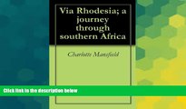 Big Deals  Via Rhodesia; a journey through southern Africa  Best Seller Books Most Wanted