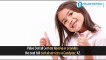 Looking for the Best full dental services in Goodyear - Valuedentalgoodyear.com