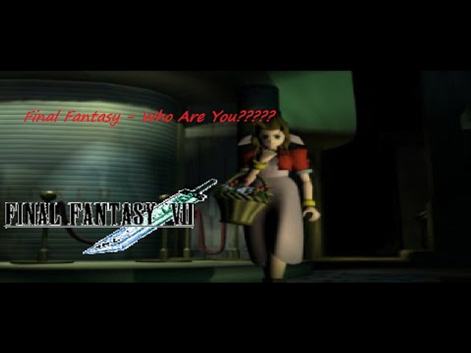 Final Fantasy VII (E2) - Who Are You????