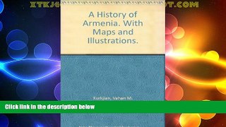 Big Deals  A History of Armenia. With Maps and Illustrations.  Full Read Best Seller