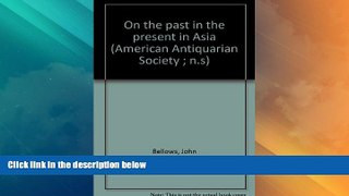 Big Deals  On the past in the present in Asia (American Antiquarian Society ; n.s)  Full Read Most