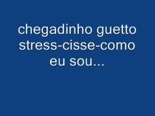 cisse 95 chegadinho guetto stress-como eu sou