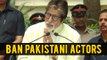 Amitabh Bachchan REACTS To Ban Pakistan Actors | Uri Terror Attacks