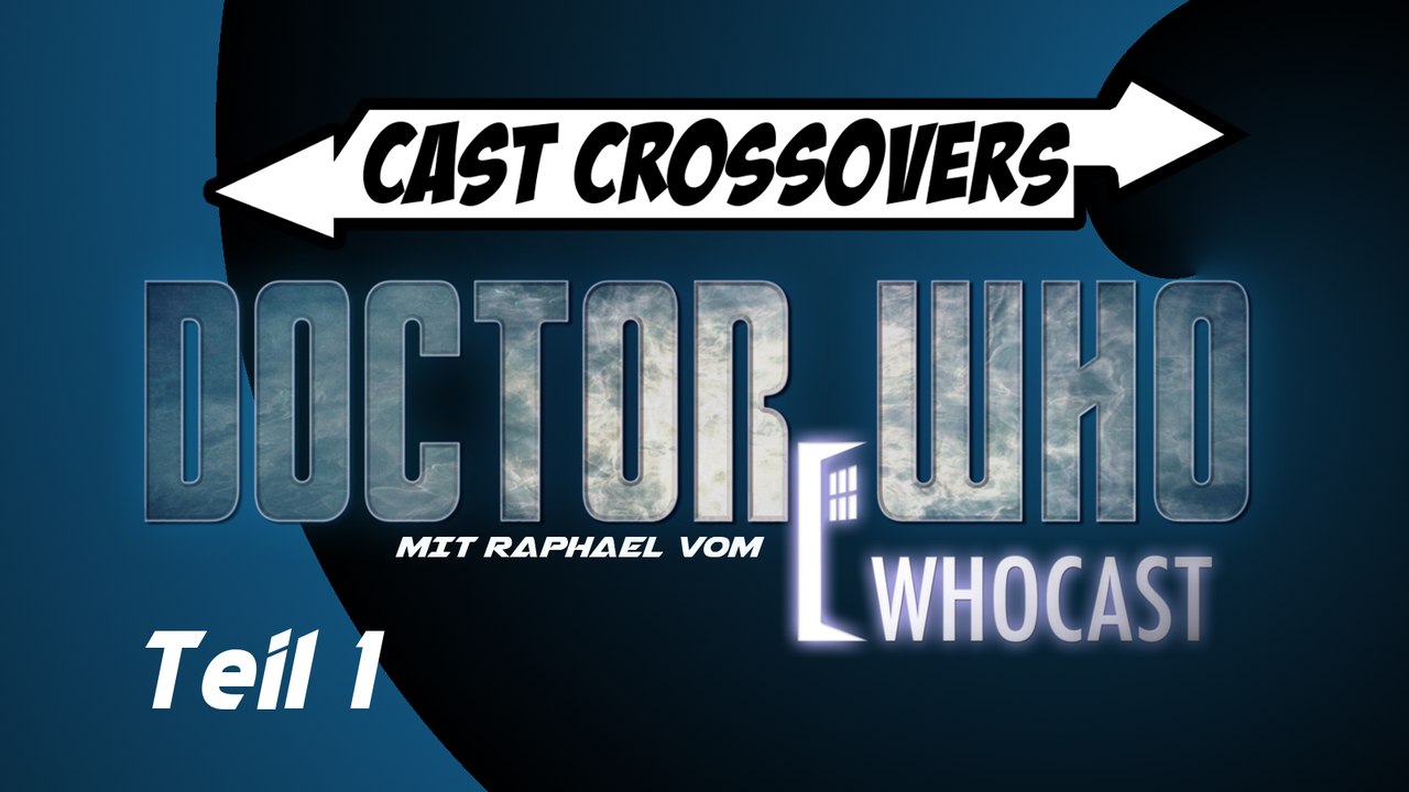 CastCrossover 02 - Mit Raphael über Dr. Who 1/2