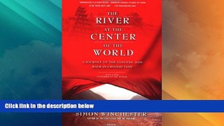 Must Have PDF  The River at the Center of the World: A Journey Up the Yangtze, and Back in Chinese